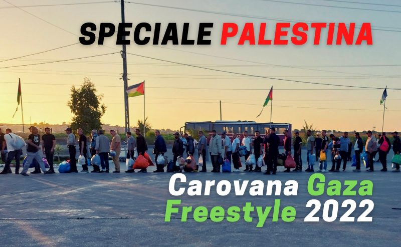 Speciale Palestina – Carovana Gaza Freestyle 2022