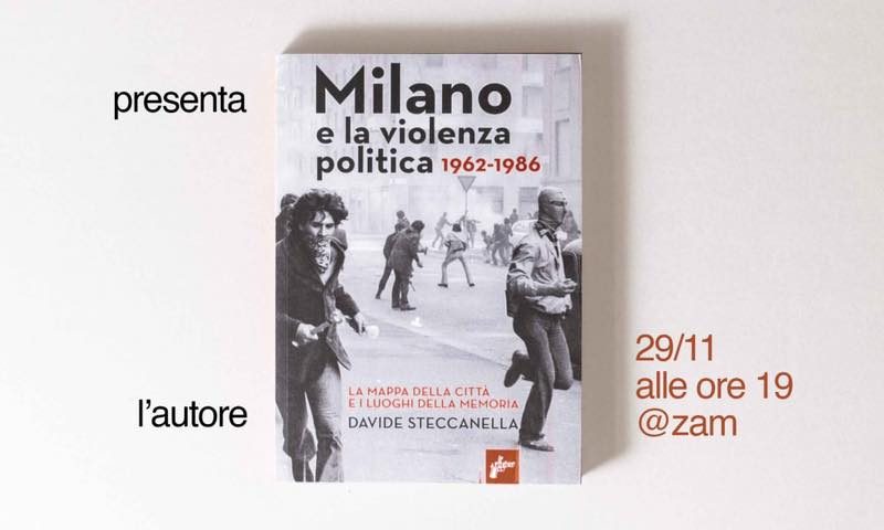 29/11 – Milano e la violenza politica 1962-1986. La mappa e i luoghi della memoria @ ZAM