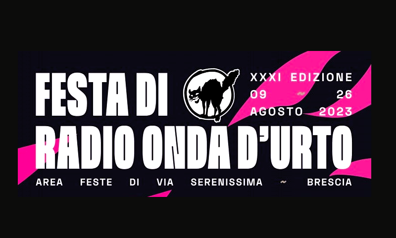 XXXI Festa di Radio Onda d’Urto: 9-26 agosto 2023!
