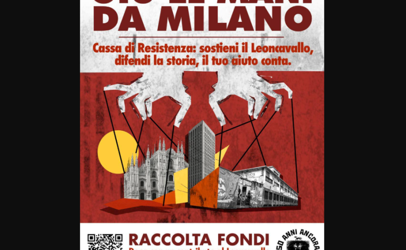 Giù le mani da Milano! Cassa di Resistenza: sostieni il Leoncavallo!