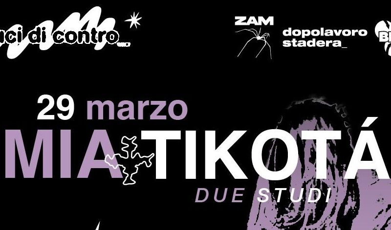 29/03 – MIA + TIKOTA’ @ ZAM