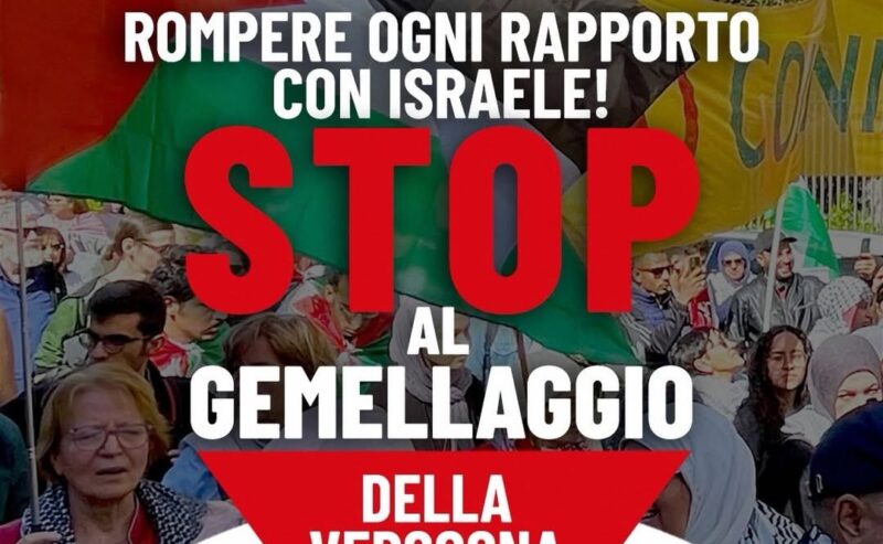 Rompere ogni rapporto con Israele! Rompere il gemellaggio della vergogna!