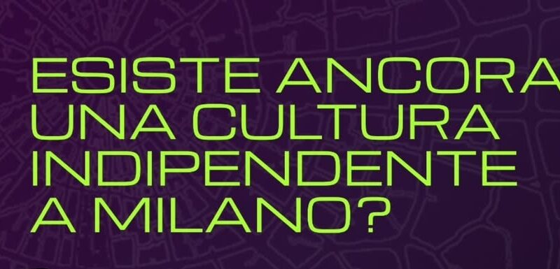 Esiste ancora una cultura indipendente a Milano?